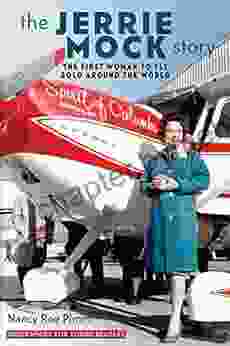 The Jerrie Mock Story: The First Woman To Fly Solo Around The World (Biographies For Young Readers)