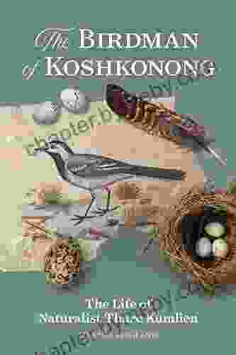 The Birdman Of Koshkonong: The Life Of Naturalist Thure Kumlien