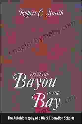 From The Bayou To The Bay: The Autobiography Of A Black Liberation Scholar (SUNY In African American Studies)