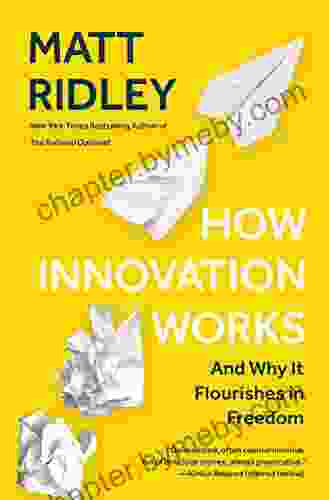 How Innovation Works: And Why It Flourishes in Freedom