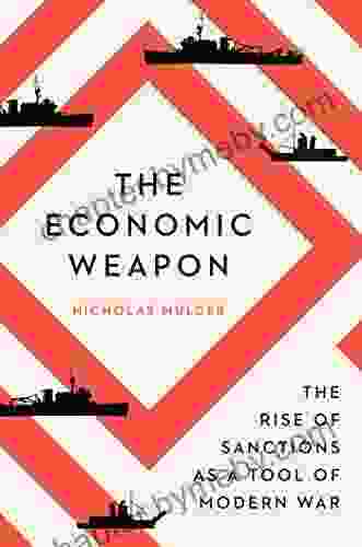 The Economic Weapon: The Rise Of Sanctions As A Tool Of Modern War