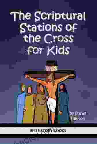 The Scriptural Stations of the Cross for Kids