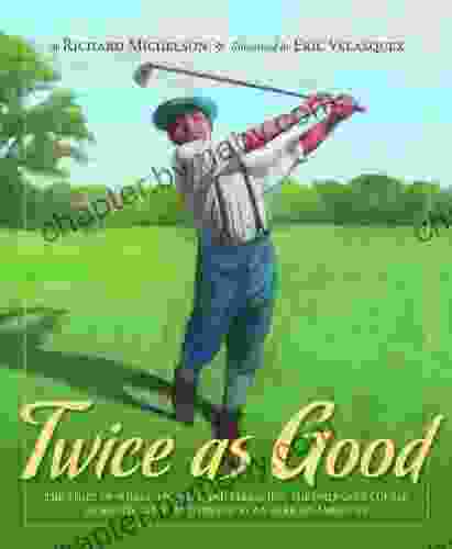 Twice as Good: The Story of William Powell and Clearview the Only Golf Course Designed Built and Owned by an African American