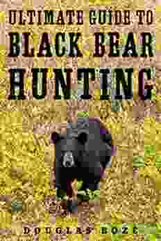 The Ultimate Guide to Black Bear Hunting