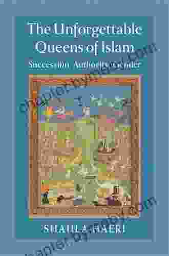 The Unforgettable Queens of Islam: Succession Authority Gender