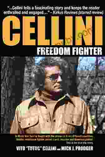 Cellini Freedom Fighter: Gangster soldier resistance fighter secret agent inventor a true story spanning 95 years : This is his true life story