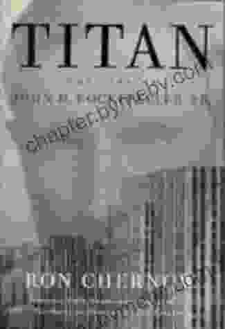 Titan: The Life Of John D Rockefeller Sr