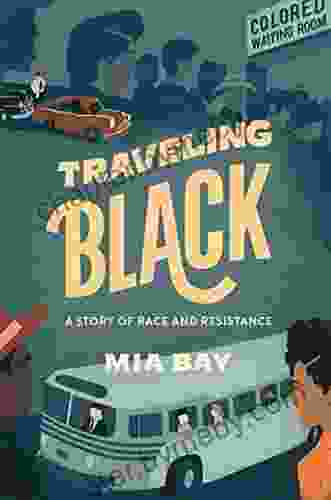 Traveling Black: A Story Of Race And Resistance