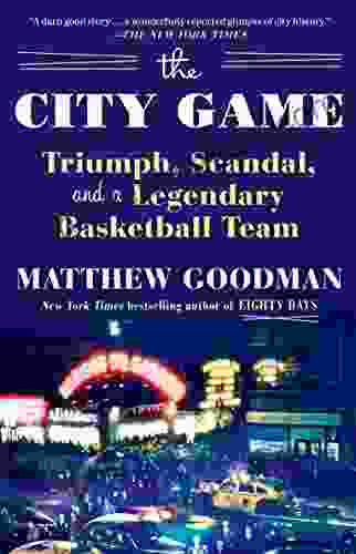 The City Game: Triumph Scandal and a Legendary Basketball Team