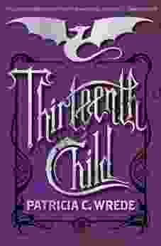 Thirteenth Child (Frontier Magic #1) Patricia C Wrede