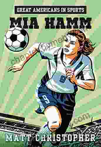 Great Americans in Sports: Mia Hamm: On the Field with (Matt Christopher Sports Bio Bookshelf)