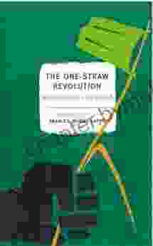 The One Straw Revolution: An Introduction To Natural Farming (New York Review Classics)