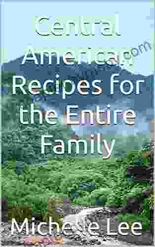 Central American Recipes for the Entire Family