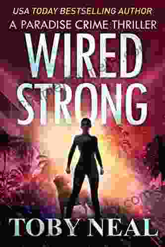 Wired Strong: Vigilante Justice Thriller (Paradise Crime Thrillers 12)