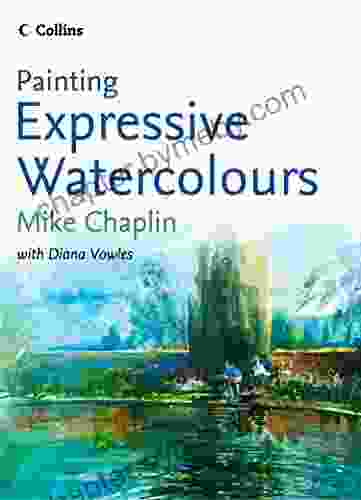 Painting Expressive Watercolours Mike Chaplin