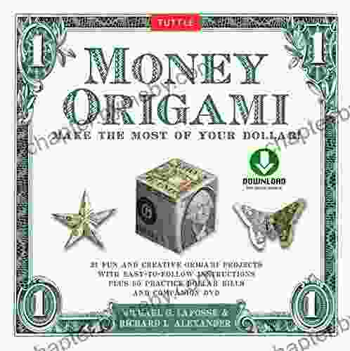 Money Origami Kit Ebook: Make the Most of Your Dollar : Origami with 21 Projects and Downloadable Instructional DVD