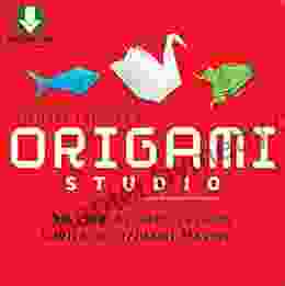 Origami Studio Ebook: 30 Step By Step Lessons With An Origami Master: Includes Origami With 30 Lessons And Downloadable Video Instructions