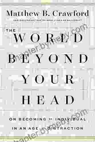 The World Beyond Your Head: On Becoming An Individual In An Age Of Distraction