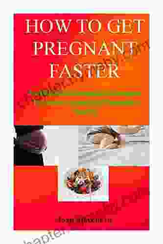 HOW TO GET PREGNANT FASTER: Fertility and Conception Strategies for achieving healthy Pregnancy quickly With good timing and great successes