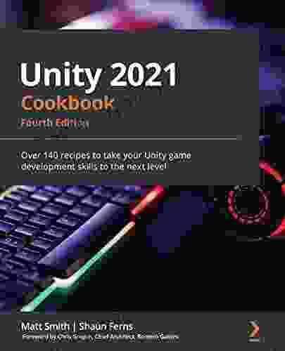 Unity 2024 Cookbook: Over 140 recipes to take your Unity game development skills to the next level 4th Edition