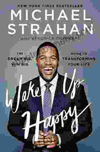 Wake Up Happy: The Dream Big Win Big Guide To Transforming Your Life