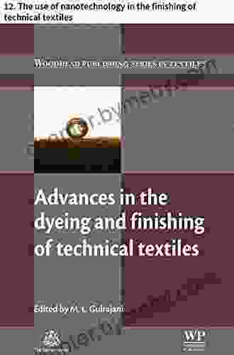 Advances in the Dyeing and Finishing of Technical Textiles (Woodhead Publishing in Textiles 138)