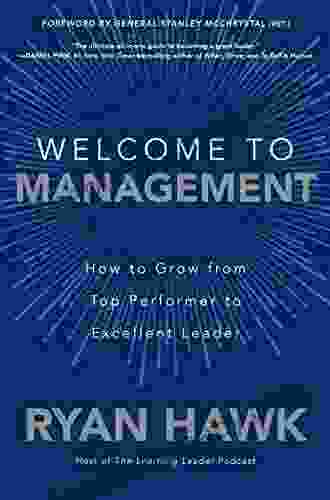 Welcome To Management: How To Grow From Top Performer To Excellent Leader