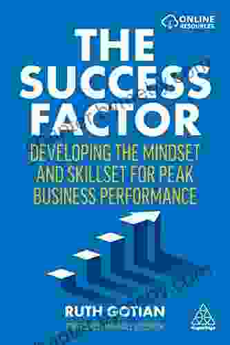 The Success Factor: Developing the Mindset and Skillset for Peak Business Performance