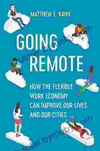 Going Remote: How The Flexible Work Economy Can Improve Our Lives And Our Cities