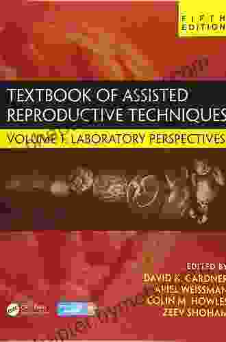 Textbook of Assisted Reproductive Techniques: Volume 1: Laboratory Perspectives (Reproductive Medicine and Assisted Reproductive Techniques Series)