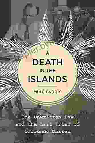 A Death In The Islands: The Unwritten Law And The Last Trial Of Clarence Darrow