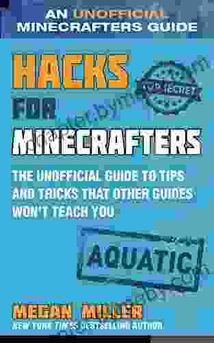 Hacks for Minecrafters: Aquatic: The Unofficial Guide to Tips and Tricks That Other Guides Won t Teach You