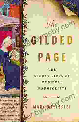 The Gilded Page: The Secret Lives Of Medieval Manuscripts