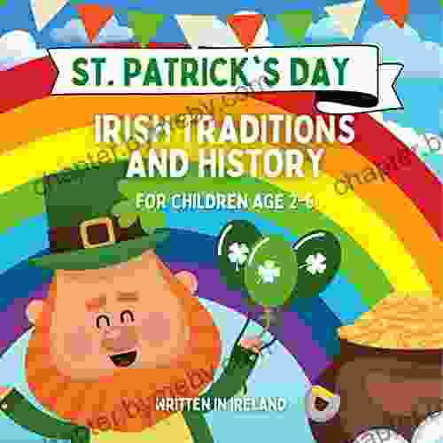 St Patrick S Day Irish Traditions And History For Children The Read Aloud Picture For Boys And Girls Age 2 To 6 Years And Perfect St Patrick S (Holiday History And Traditions For Kids)