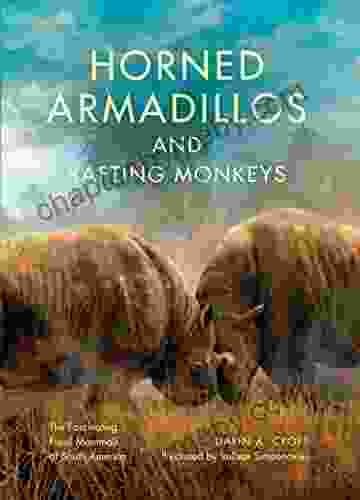 Horned Armadillos and Rafting Monkeys: The Fascinating Fossil Mammals of South America (Life of the Past)