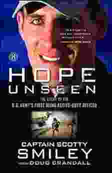 Hope Unseen: The Triumphant Faith of Scotty Smiley: The Story of the U S Army s First Blind Active Duty Officer