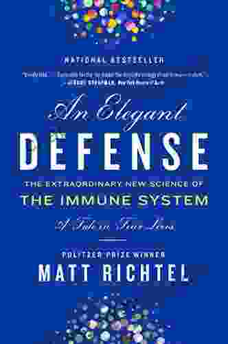 An Elegant Defense: The Extraordinary New Science Of The Immune System: A Tale In Four Lives