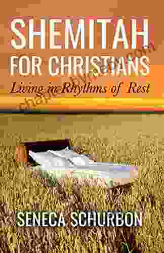 Shemitah For Christians: Living In Rhythms Of Rest