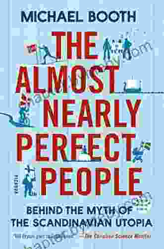 The Almost Nearly Perfect People: Behind The Myth Of The Scandinavian Utopia