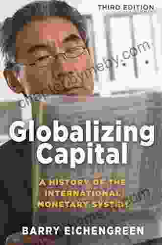 Globalizing Capital: A History Of The International Monetary System Third Edition