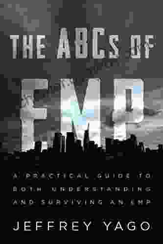 the ABC s of EMP: A Practical Guide to Both Understanding and Surviving an EMP