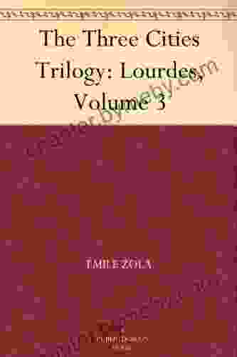 The Three Cities Trilogy: Lourdes Volume 3