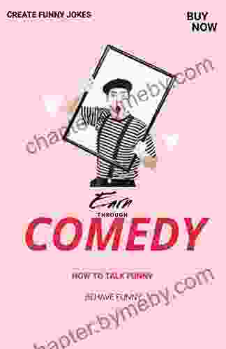 How To Talk Funny Create Funny Jokes Behave Funny And Earn Through Comedy