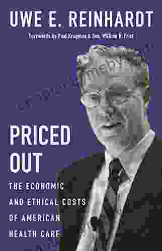 Priced Out: The Economic And Ethical Costs Of American Health Care