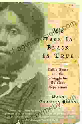 My Face Is Black Is True: Callie House And The Struggle For Ex Slave Reparations