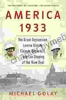 America 1933: The Great Depression Lorena Hickok Eleanor Roosevelt and the Shaping of the New Deal