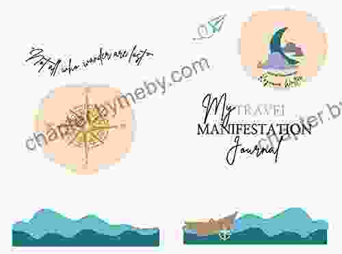 My Travel Manifestation Journal: Use Multiple Manifestation Methods To Create Amazing Travel Experiences