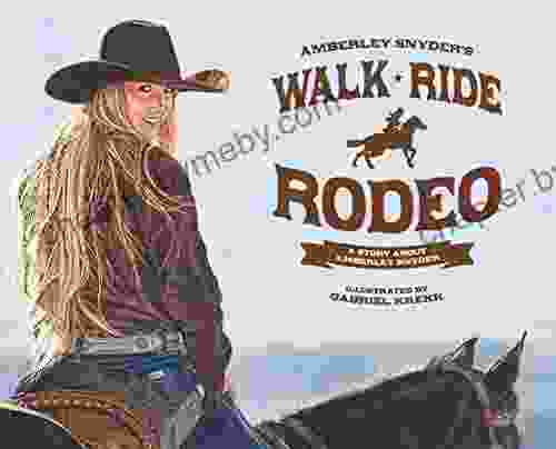 Walk Ride Rodeo: A Story About Amberley Snyder