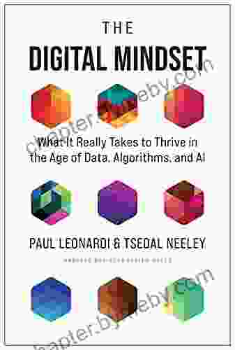 The Digital Mindset: What It Really Takes to Thrive in the Age of Data Algorithms and AI