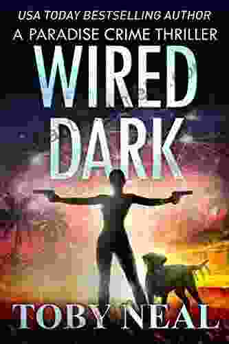 Wired Dark: Vigilante Justice Thriller (Paradise Crime Thrillers 4)